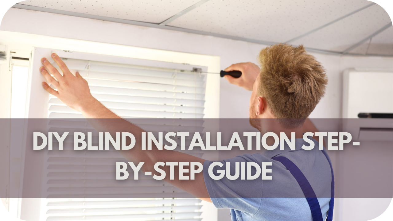 DIY Blind Installation: A Step-by-Step Guide for Beginners