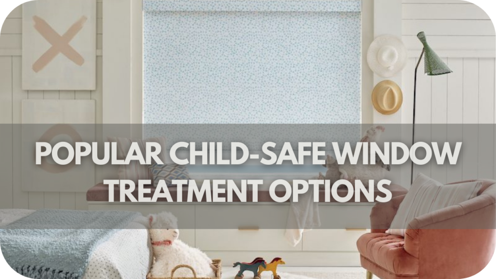 Popular Child-Safe Window Treatment Options