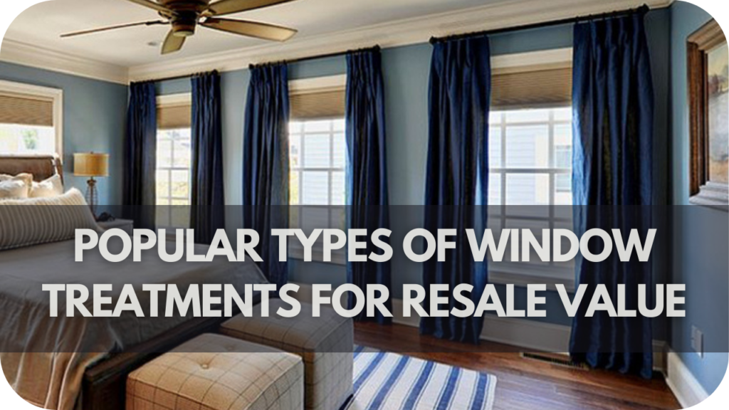 Popular Types of Window Treatments for Resale Value