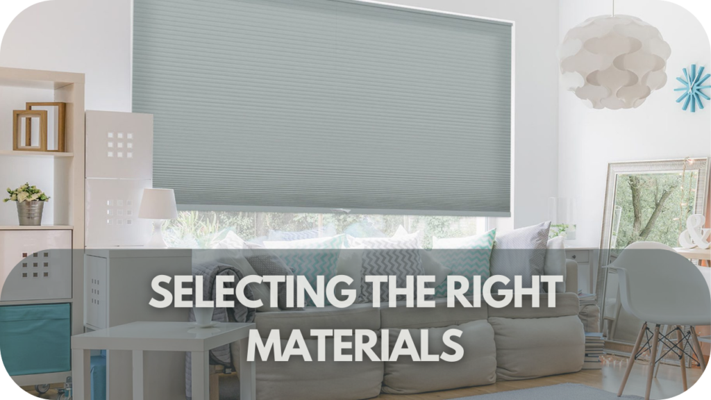 Selecting the Right Materials