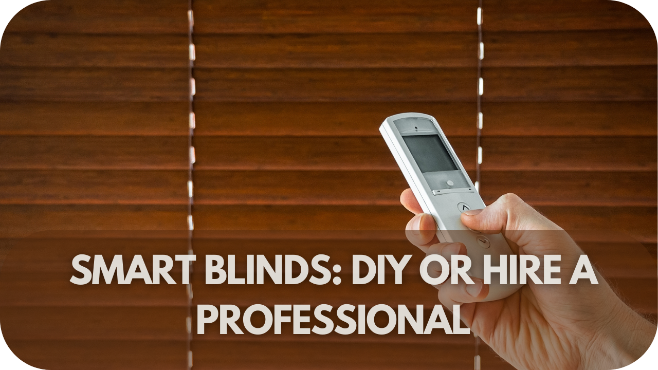 Smart Blinds: DIY or Hire a Professional