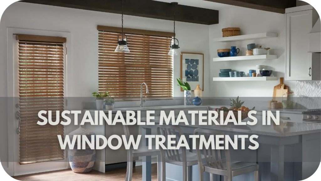 Sustainable Materials in Window Treatments