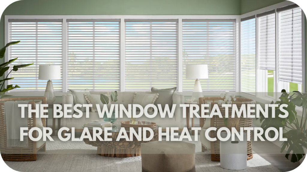 The Best Window Treatments for Glare and Heat Control