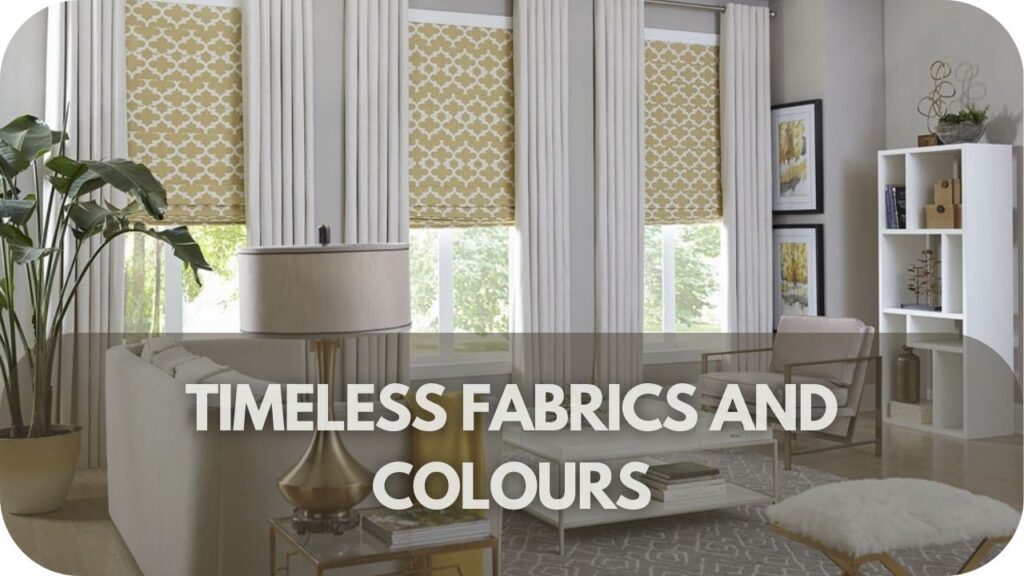 Timeless Fabrics and Colours