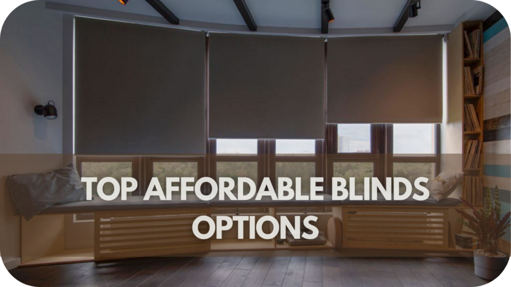 Top Affordable Blinds Options