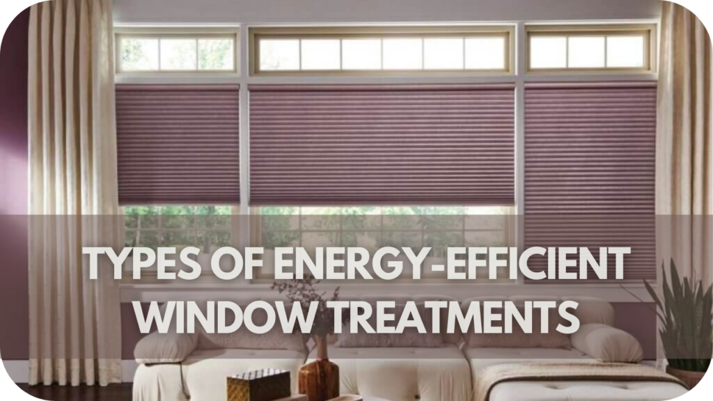 Types of Energy-Efficient Window Treatments