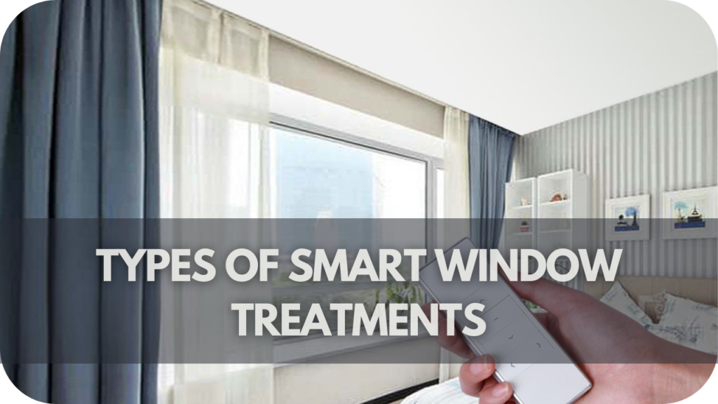 Types of Smart Window Treatments