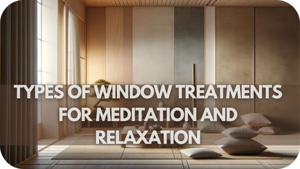 Types of Window Treatments for Meditation and Relaxation