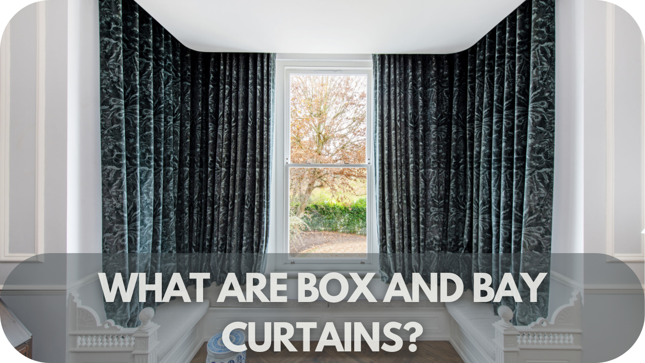 What Are Box and Bay Curtains?