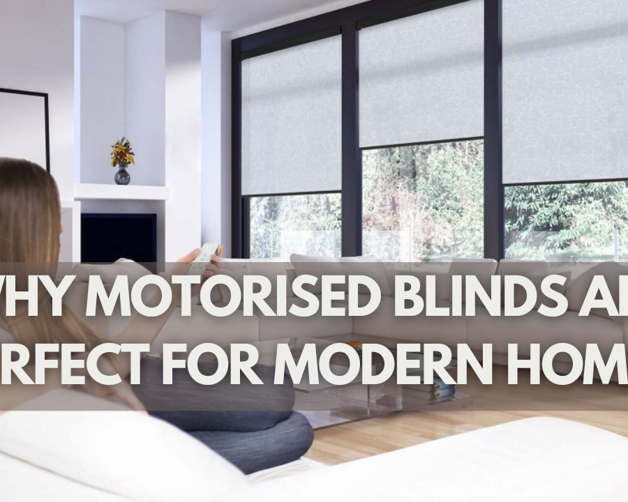 Why Motorised Blinds Are Perfect For Modern Homes