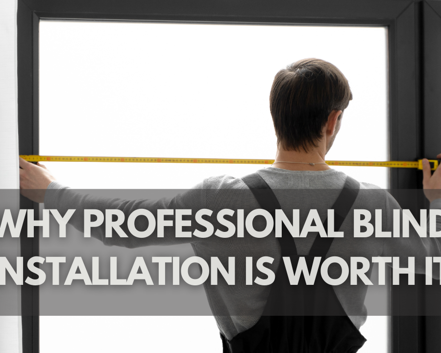 Why Professional Blind Installation is Worth It