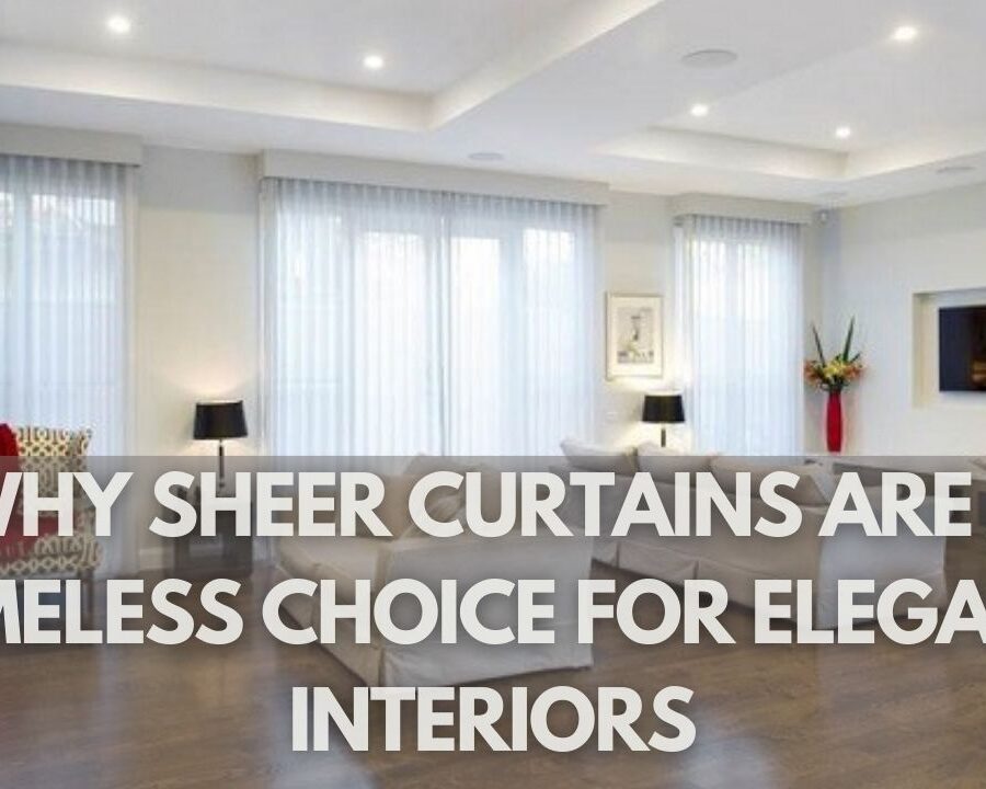 Why Sheer Curtains Are A Timeless Choice For Elegant Interiors