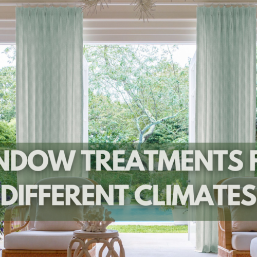 Window Treatments for Different Climates: Adapting to Your Environment