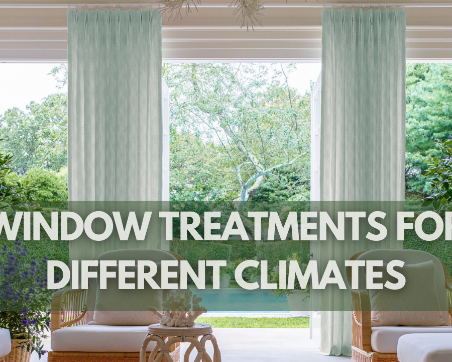 Window Treatments for Different Climates