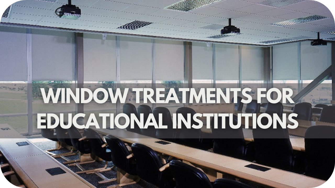 Window Treatments for Educational Institutions