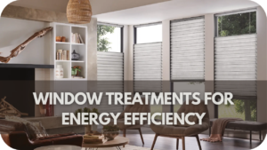 Window Treatments for Energy Efficiency: How Blinds Can Save You Money