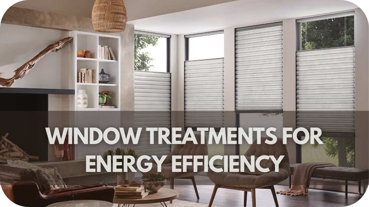 Window Treatments for Energy Efficiency: How Blinds Can Save You Money