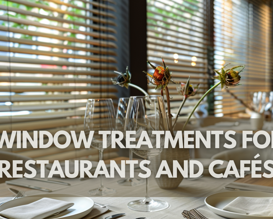 Window Treatments for Restaurants and Cafés: Enhancing Ambiance and Comfort