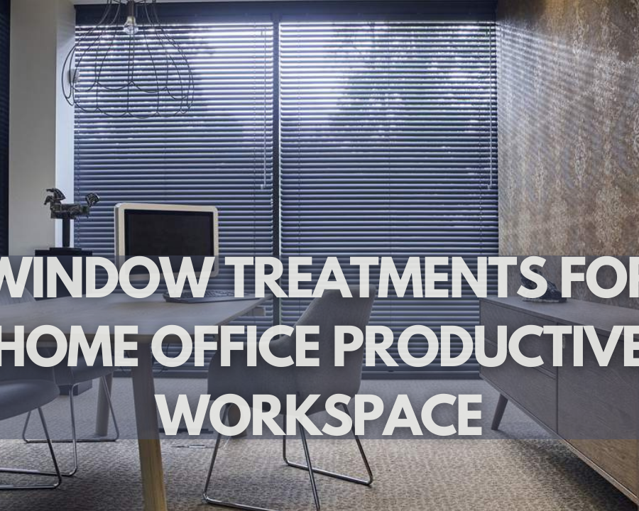 Window treatments for home office productive workspace