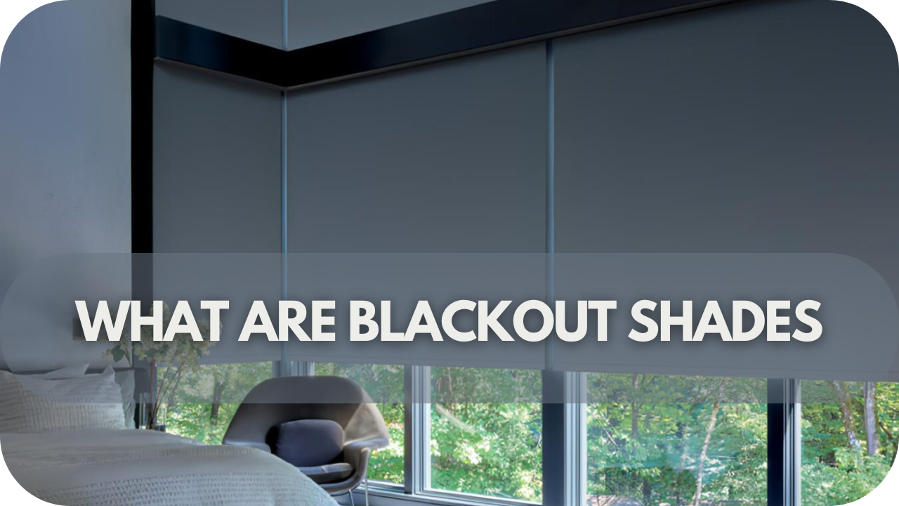 What Are Blackout Shades?