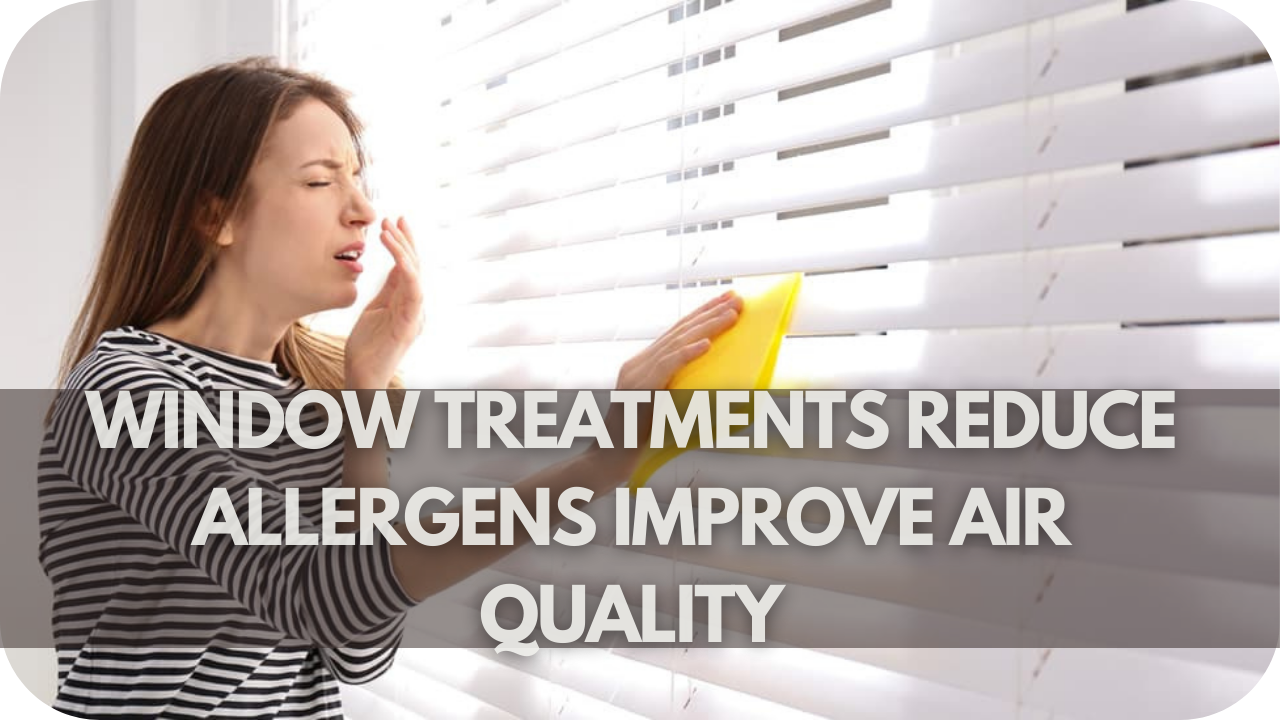 window-treatments-reduce-allergens-improve-air-quality