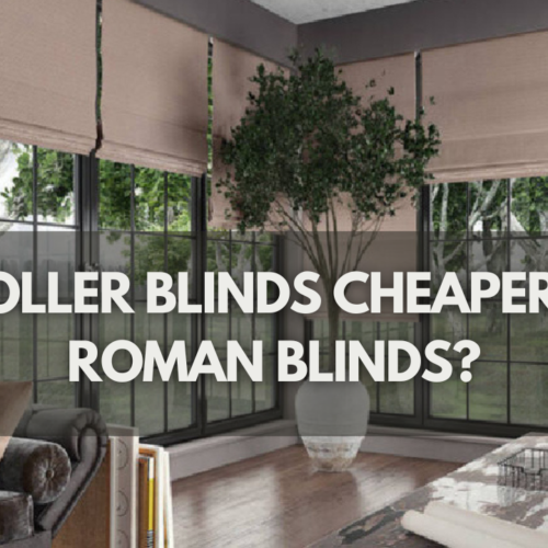 Are Roller Blinds Cheaper Than Roman Blinds?