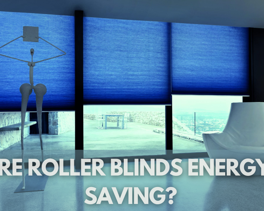 Are Roller Blinds Energy-saving