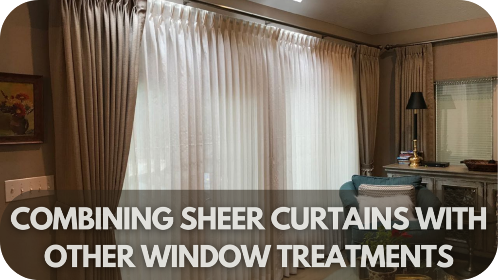 Combining Sheer Curtains with Other Window Treatments