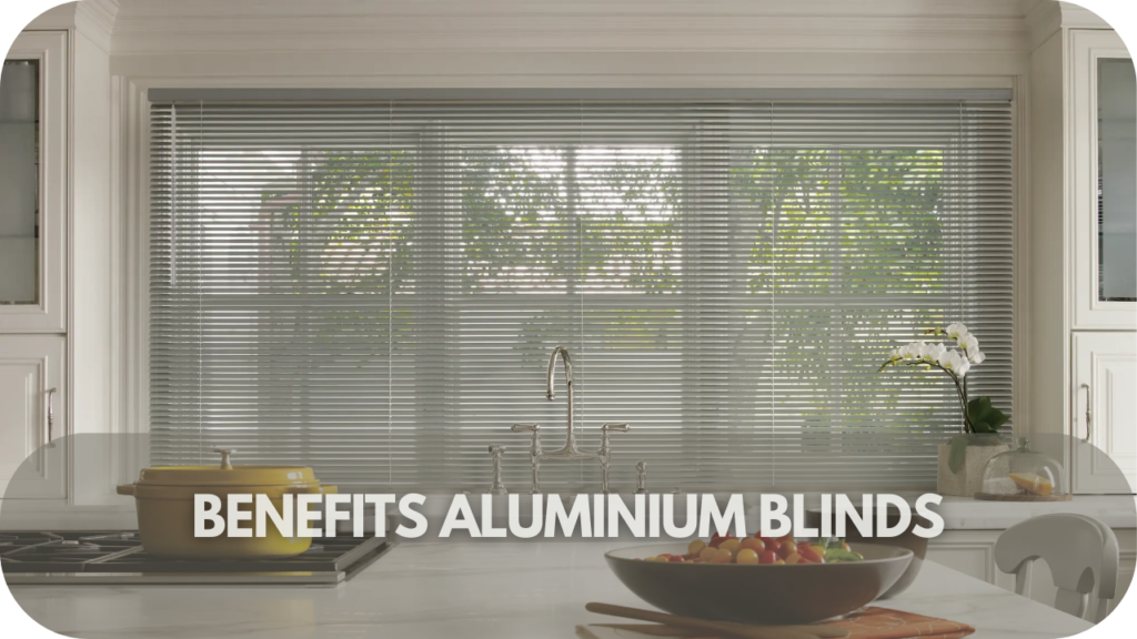 Benefits of Aluminium Blinds