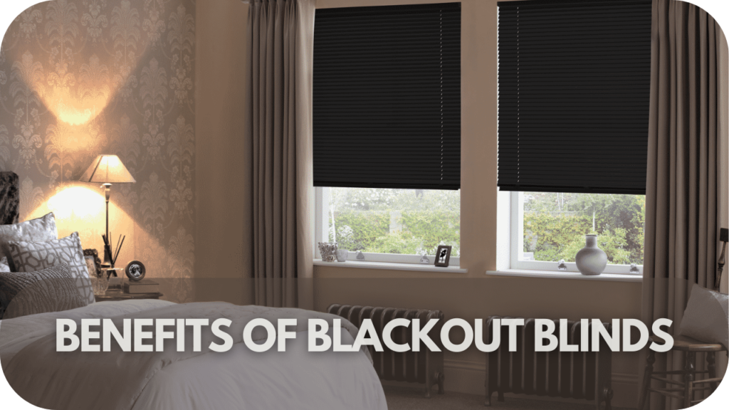 Benefits of Blackout Blinds