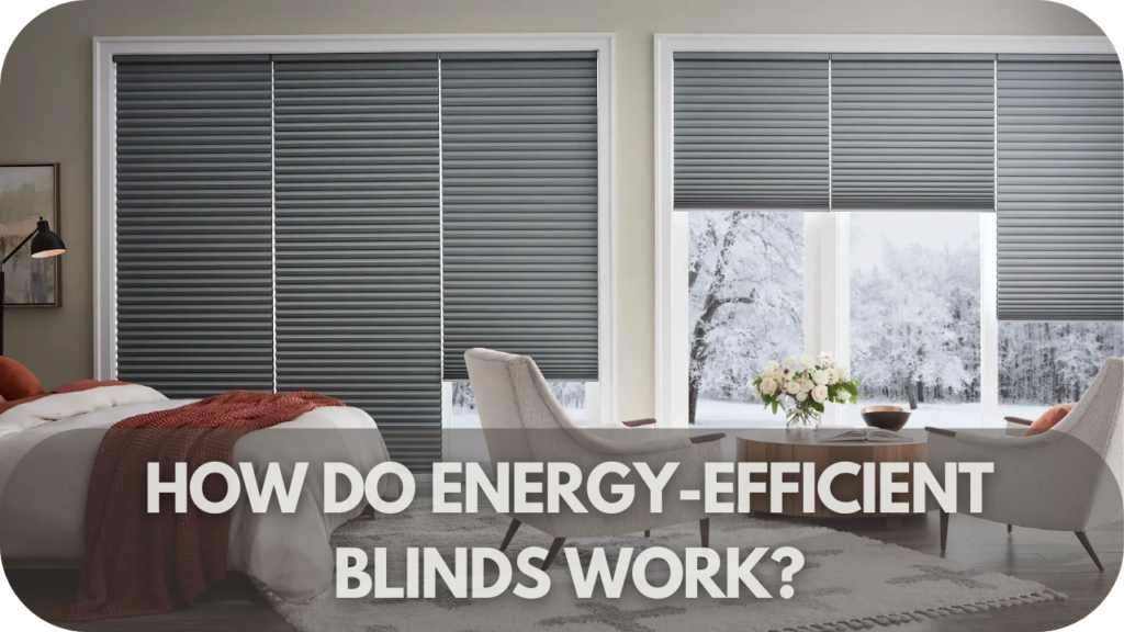 How Do Energy-Efficient Blinds Work