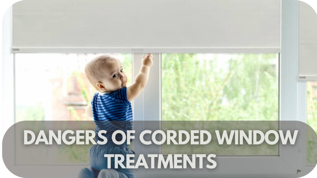 The Dangers of Corded Window Treatments