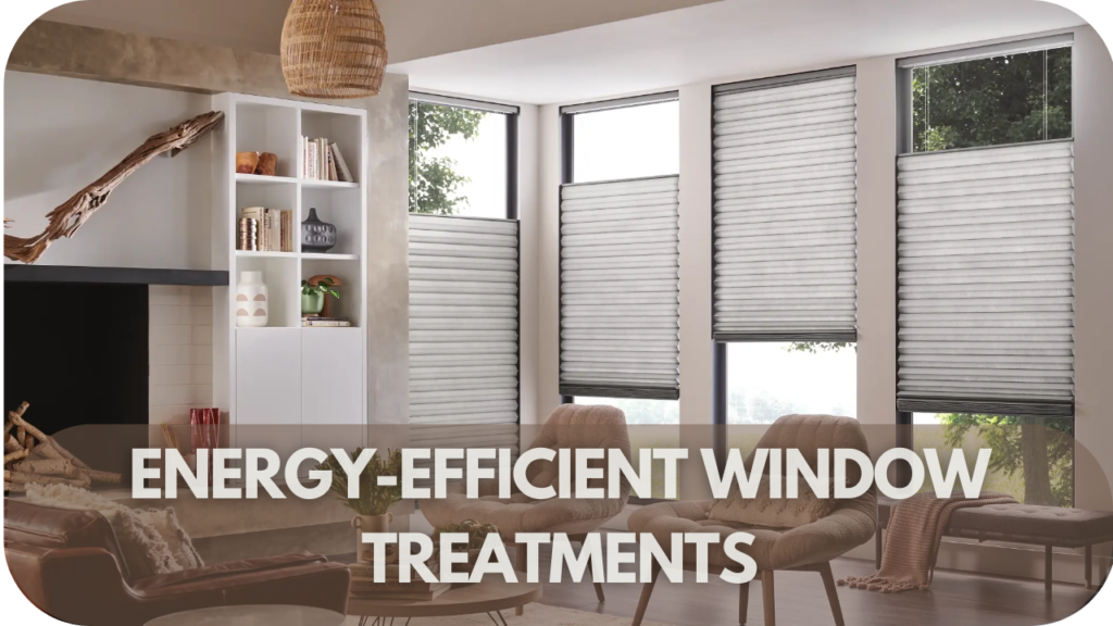 Energy-efficient window treatments