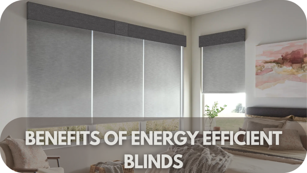 Benefits of Energy-Efficient Blinds