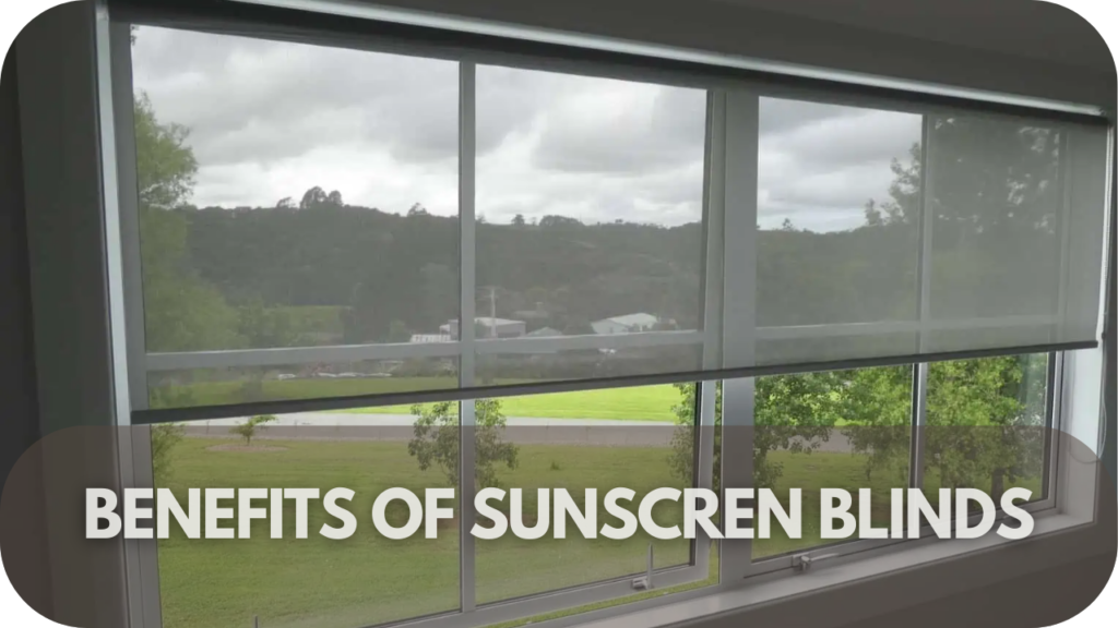 Benefits of Sunscreen Blinds