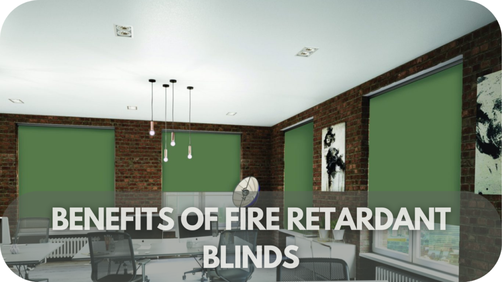 Benefits of Fire Retardant Blinds