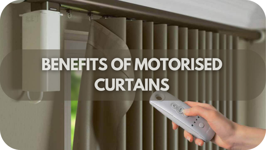 Benefits of Motorised Curtains