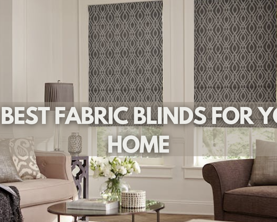 Best Fabric Blinds for Your Home