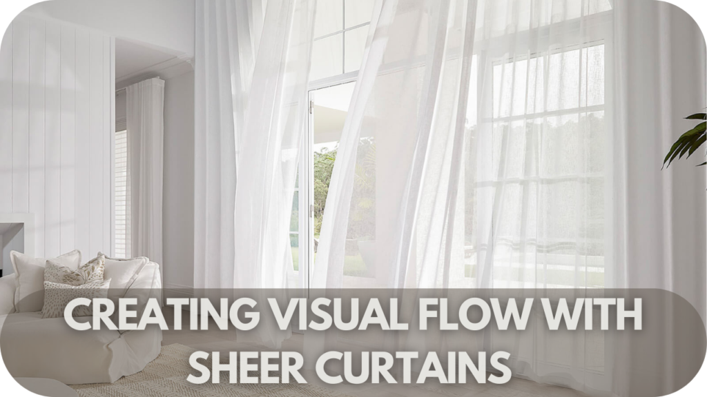 Creating Visual Flow with Sheer Curtains