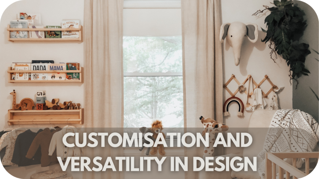 Customisation and Versatility in Design