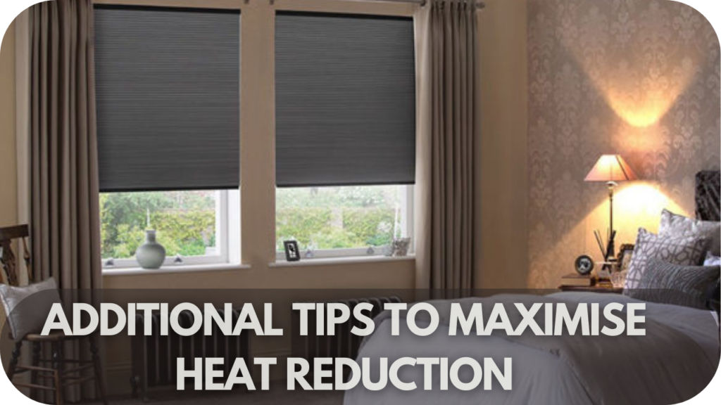 Additional Tips to Maximise Heat Reduction