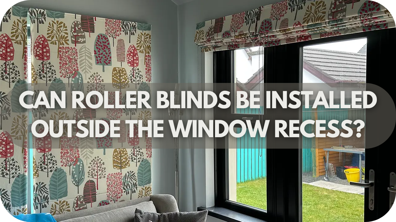 Can Roller Blinds Be Installed Outside The Window Recess?