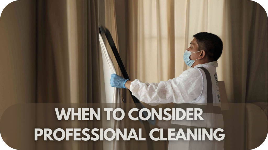 When to Consider Professional Cleaning