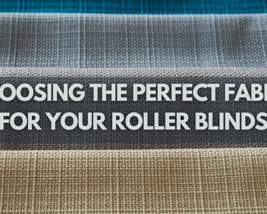 Choosing the Perfect Fabric for Your Roller Blinds