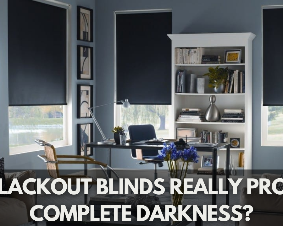 Do Blackout Blinds Really Provide Complete Darkness