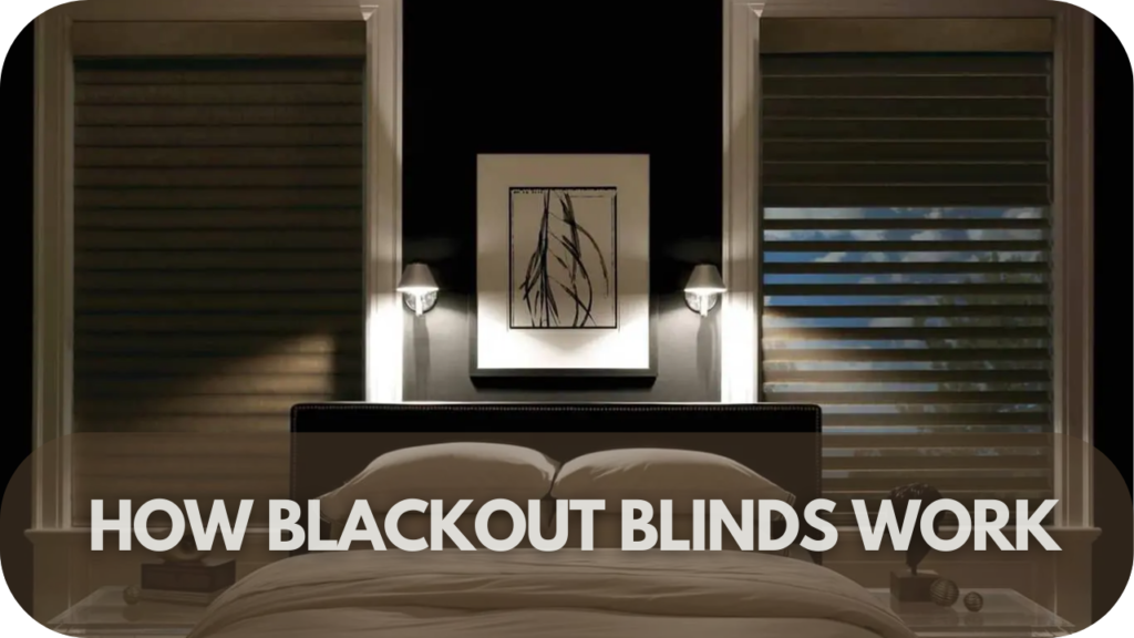 How Blackout Blinds Work