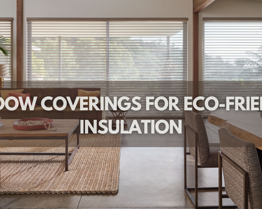 Eco-Friendly Window Coverings for Insulation