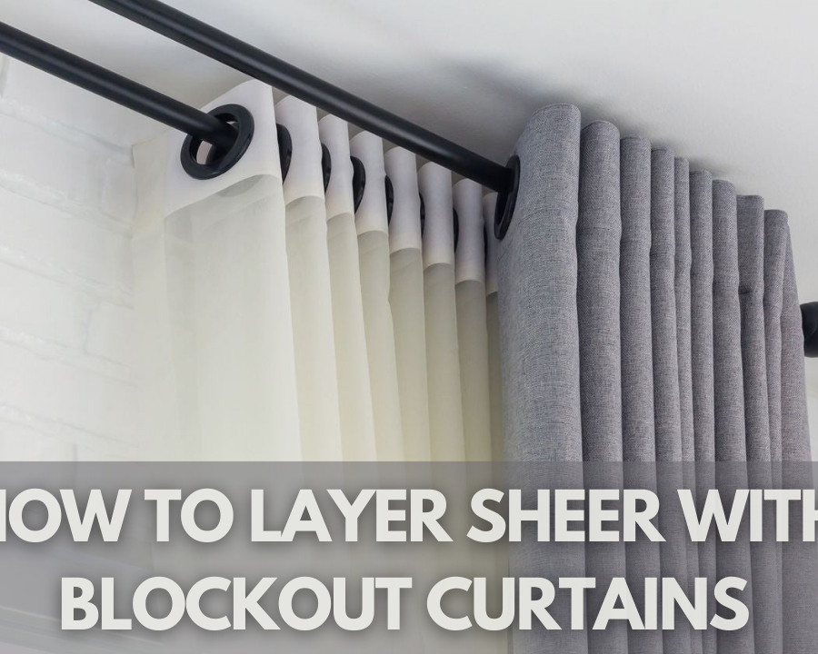 How to Layer Sheer With Blockout Curtains.