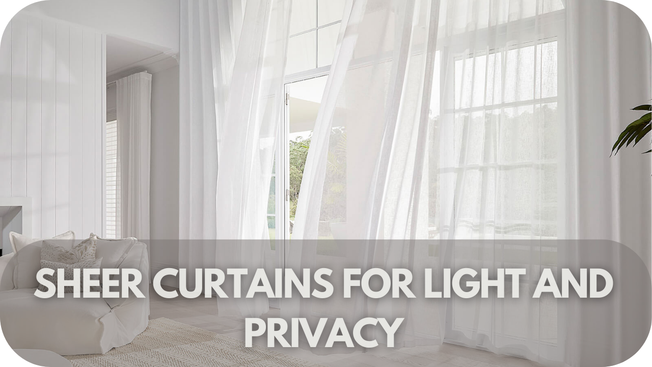 Choosing Sheer Curtains For The Perfect Balance Of Light And Privacy