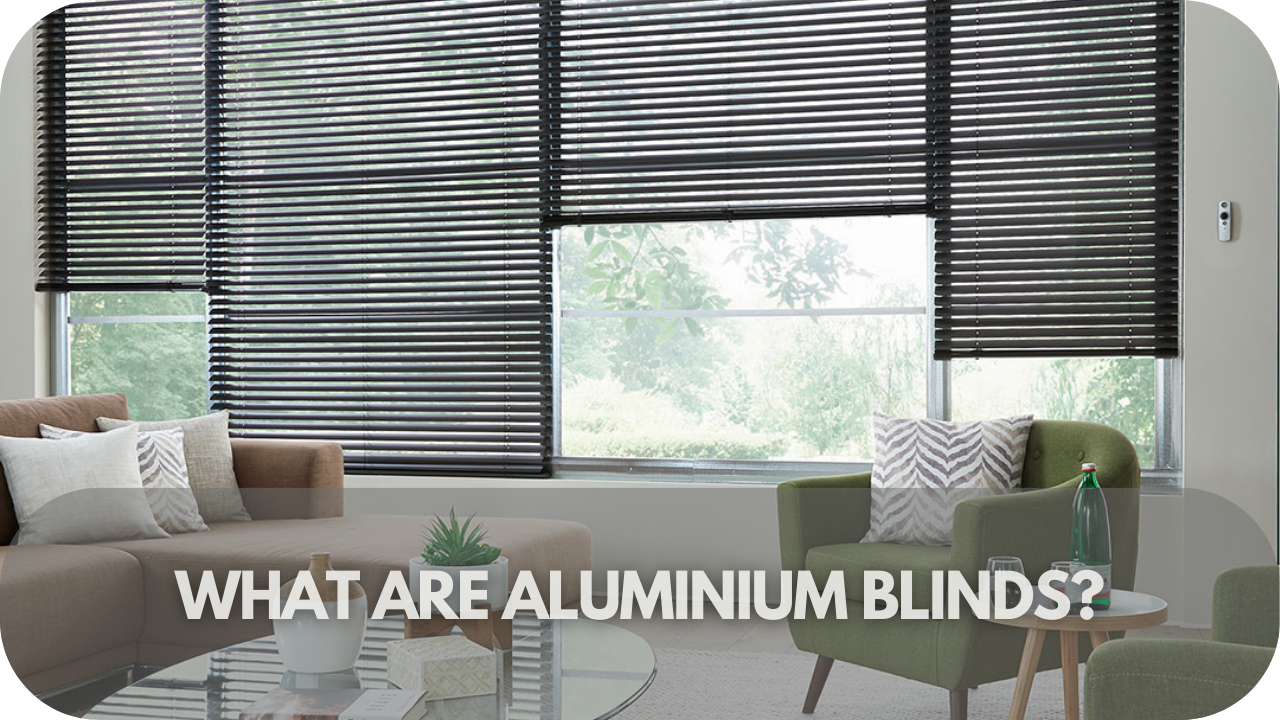 What Are Aluminium Blinds?